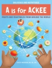 A Is for Ackee: Fruits and Vegetables From Around the World By Stacey Woodson Cover Image