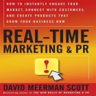 Real-Time Marketing and PR Lib/E: How to Earn Attention in Today's Hyper-Fast World By David Meerman Scott, David Meerman Scott (Read by) Cover Image