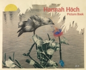 Hannah Höch: Picture Book By Hannah Höch (Artist), Gunda Luyken (Editor), Brian Currid (Translator) Cover Image