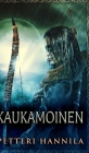 Kaukamoinen By Petteri Hannila Cover Image