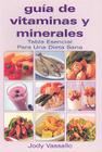 Guia de Vitaminas y Minerales (Coleccion Guias Esenciales) By Jody Vasallo, Lorena Hidalgo (Translator) Cover Image