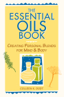 The Essential Oils Book: Creating Personal Blends for Mind & Body Cover Image