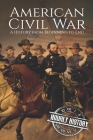 American Civil War: A History from Beginning to End By Hourly History Cover Image
