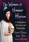 Women of Hammer Horror: A Biographical Dictionary and Filmography By Robert Michael Cotter Cover Image