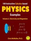 100 Instructive Calculus-based Physics Examples: Electricity and Magnetism By Chris McMullen Cover Image