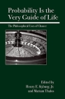 Probability Is the Very Guide of Life: The Philosophical Uses of Chance Cover Image