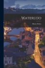Waterloo By Hilaire Belloc Cover Image