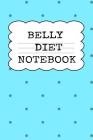 Belly Diet Notebook: Weigh Loss Note Book For Writing Down Your Goals, Priority List, Notes, Progress, Success Quotes About Your Dieting Se By Juliana Baldec Cover Image