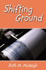 Shifting Ground By Ruth M. McVeigh Cover Image