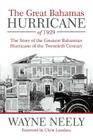 The Great Bahamas Hurricane of 1929: The Story of the Greatest Bahamian Hurricane of the Twentieth Century By Wayne Neely Cover Image