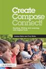 Create, Compose, Connect!: Reading, Writing, and Learning with Digital Tools By Jeremy Hyler, Troy Hicks Cover Image