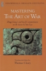 Mastering the Art of War: Commentaries on Sun Tzu's Classic By Liu Ji, Zhuge Liang, Thomas Cleary (Editor), Thomas Cleary (Translated by) Cover Image
