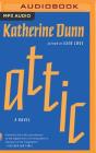 Attic By Katherine Dunn, Cj Bloom (Read by) Cover Image
