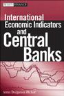 International Economic Indicators and Central Banks (Wiley Finance #392) By Anne Dolganos Picker Cover Image