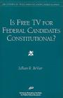 Is Free TV for Federal Candidates Constitutional? (AEI Studies in Telecommunications Deregulation) Cover Image
