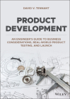 Product Development: An Engineer's Guide to Business Considerations, Real-World Product Testing, and Launch By David V. Tennant Cover Image
