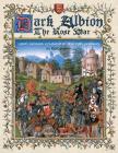 Dark Albion: The Rose War By Dominique Crouzet (Contribution by), Dominique Crouzet, Dominique Crouzet (Illustrator) Cover Image