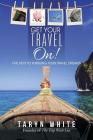Get Your Travel On!: Five Keys to Pursuing Your Travel Dreams Cover Image