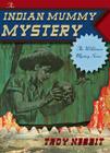 The Indian Mummy Mystery (Wilderness Mystery) By Troy Nesbit Cover Image