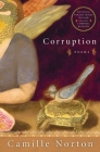 Corruption: Poems (National Poetry Series) By Camille Norton Cover Image