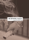 Burning Sage: Collected Writings on Unconventional Motherhood, Unconventional Teacherhood, and Unconditional Love By Jennifer L. Rieger Cover Image