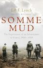 Somme Mud: The Experiences of an Infantryman in France, 1916-1919 Cover Image