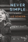 Never Simple: A Memoir By Liz Scheier Cover Image