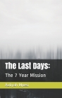 The Last Days: : The 7 Year Mission Cover Image
