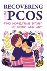 Recovering From PCOS: Find Hope, True Story Of Grief And Joy: Pcos And First Trimester Pregnancy Cover Image