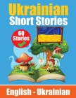 Short Stories in Ukrainian English and Ukrainian Stories Side by Side: Learn the Ukrainian language Through Short Stories Ukrainian Made Easy Suitable By Auke de Haan Cover Image