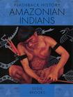 Amazonian Indians (Flashback History) By Susie Brooks Cover Image