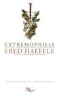 Extremophilia By Fred Haefele, Steven Rinella (Foreword by) Cover Image