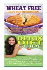 Wheat Free Diet: Detox Diet: Wheat Free Recipes & Gluten Free Recipes for Paleo Diet, Celiac Diet & Wheat Belly; Detox Cleanse Diet to By Emma Rose Cover Image