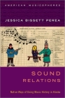Sound Relations: Native Ways of Doing Music History in Alaska (American Musicspheres) Cover Image