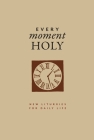 Every Moment Holy, Volume I (Gift Edition): New Liturgies for Daily Life By Douglas Kaine McKelvey, Ned Bustard (Illustrator), Andrew Peterson (Foreword by) Cover Image