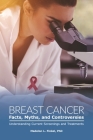 Breast Cancer Facts, Myths, and Controversies: Understanding Current Screenings and Treatments By Madelon Finkel Cover Image