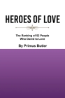 Heroes of Love: The Ranking of 52 People Who Dared to Love By Primus Butler Cover Image
