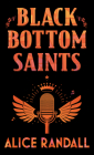 Black Bottom Saints By Alice Randall Cover Image