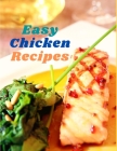 Easy Chicken Recipes: 300 Simple Meals for Every Day By Exotic Publisher Cover Image