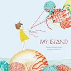 My Island By Stephanie Demasse-Pottier, Seng Soun Ratanavanh (Illustrator) Cover Image