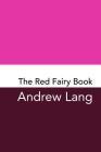 The Red Fairy Book: Original and Unabridged By Andrew Lang Cover Image