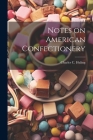 Notes on American Confectionery By Charles C. Huling Cover Image
