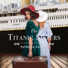 The Titanic Sisters By Patricia Falvey, Esther Wane (Read by) Cover Image