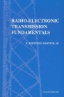 Radio-Electronic Transmission Fundamentals By B. Whitfield Griffith Cover Image