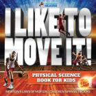 I Like To Move It! Physical Science Book for Kids - Newton's Laws of Motion Children's Physics Book Cover Image