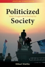 Politicized Society: Taiwan's Struggle with Its One-Party Past (Governance in Asia) By Mikael Mattlin Cover Image