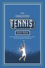 The Smashing Tennis Quiz Book: 444 Challenging Trivia Questions, Ranging From Legendary Players Of The Past To The Stars Of Today, To Prove You're Th By Lunar Press Cover Image
