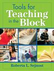 Tools for Teaching in the Block By Roberta L. Sejnost (Editor) Cover Image