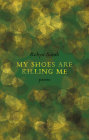 My Shoes Are Killing Me By Robyn Sarah Cover Image