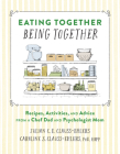 Eating Together, Being Together: Recipes, Activities, and Advice from a Chef Dad and Psychologist Mom Cover Image